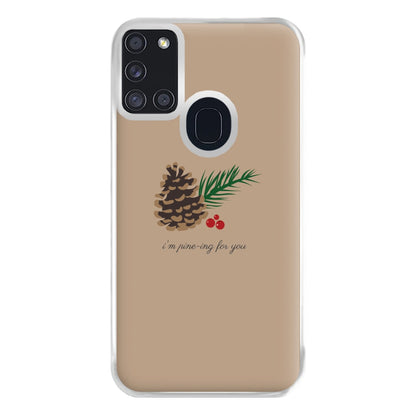 I'm Pine-ing For You - Christmas Phone Case for Galaxy A21s