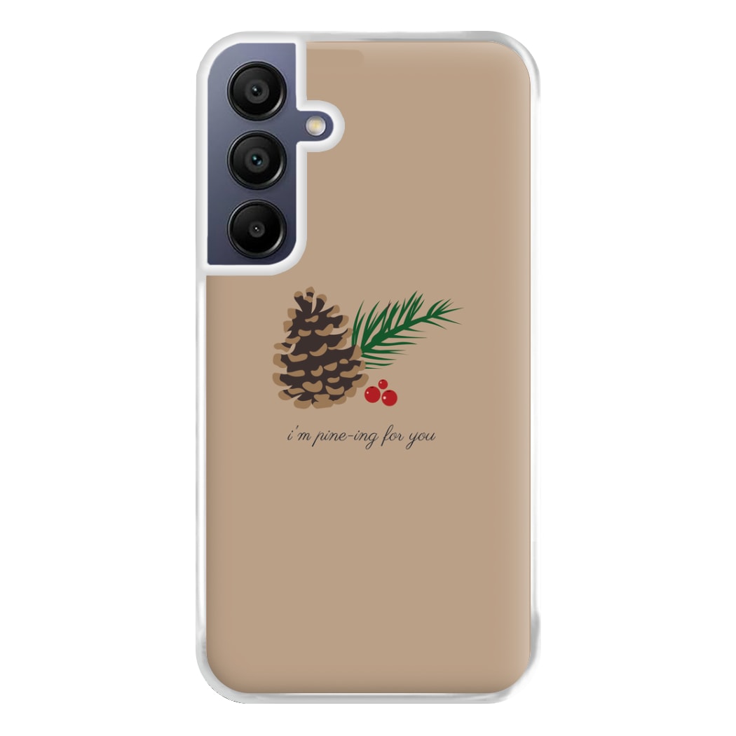 I'm Pine-ing For You - Christmas Phone Case for Galaxy A16