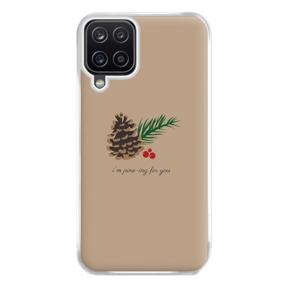 I'm Pine-ing For You - Christmas Phone Case for Galaxy A12