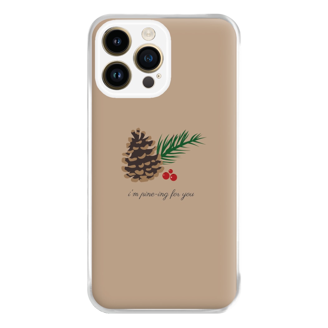 I'm Pine-ing For You - Christmas Phone Case for iPhone 14 Pro Max