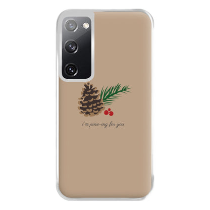 I'm Pine-ing For You - Christmas Phone Case for Galaxy S20