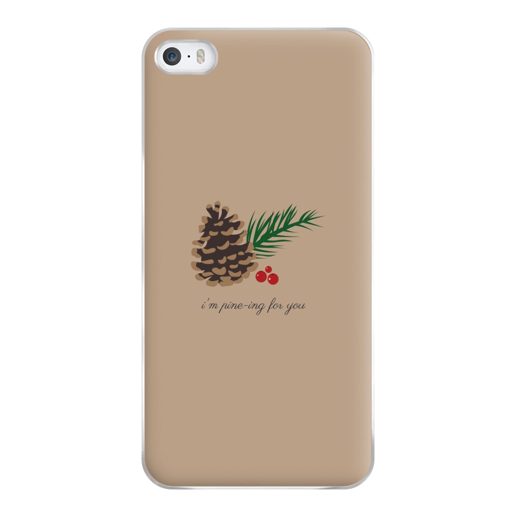 I'm Pine-ing For You - Christmas Phone Case for iPhone 5 / 5s / SE 2016