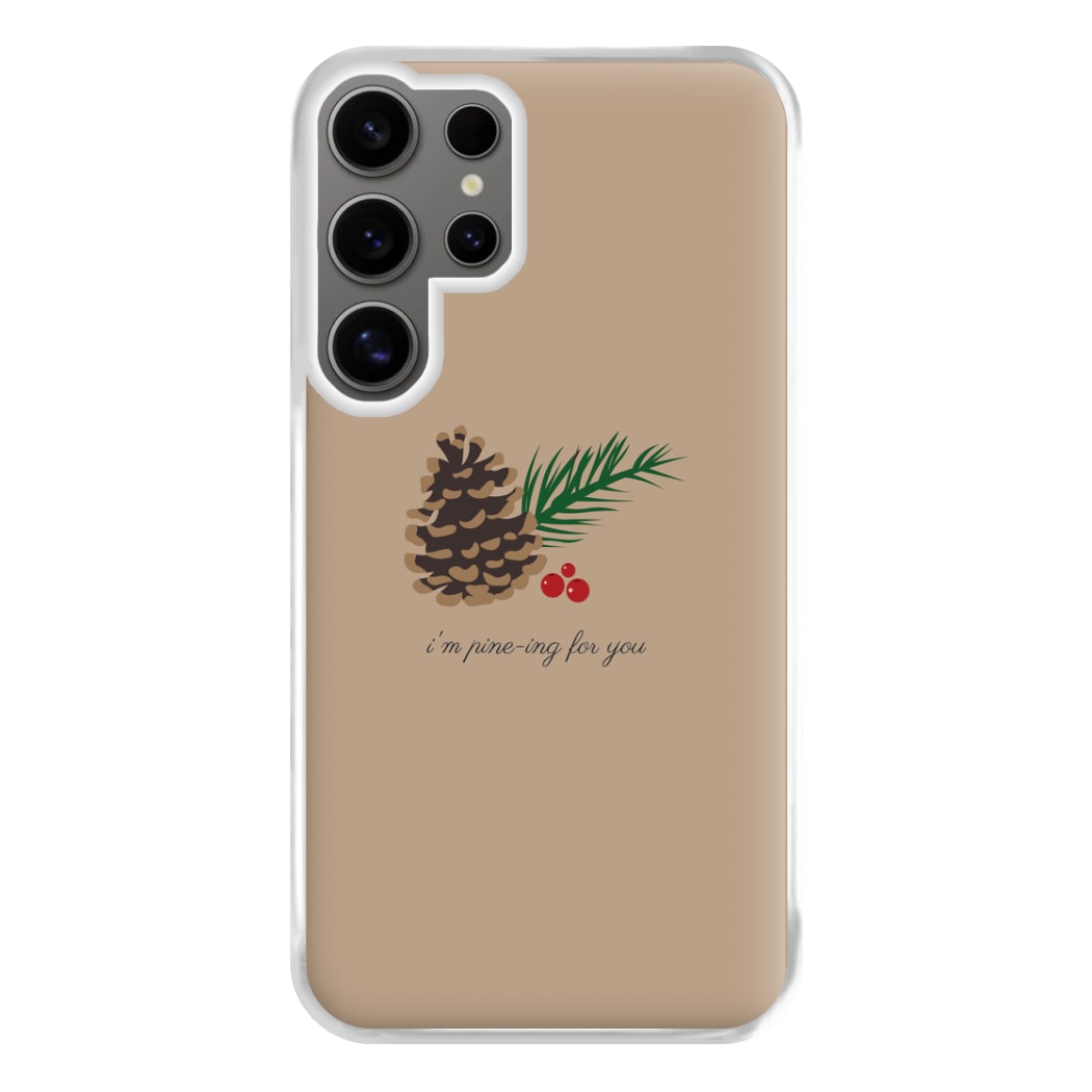 I'm Pine-ing For You - Christmas Phone Case for Galaxy S24 Ultra