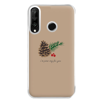 I'm Pine-ing For You - Christmas Phone Case for Huawei P30 Lite