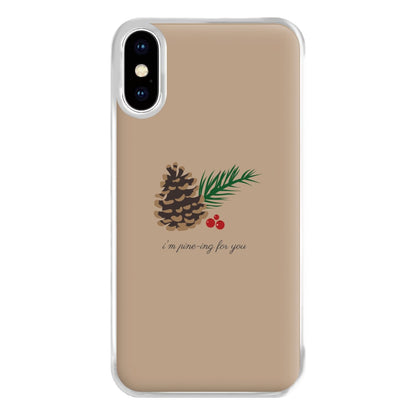 I'm Pine-ing For You - Christmas Phone Case for iPhone XS Max