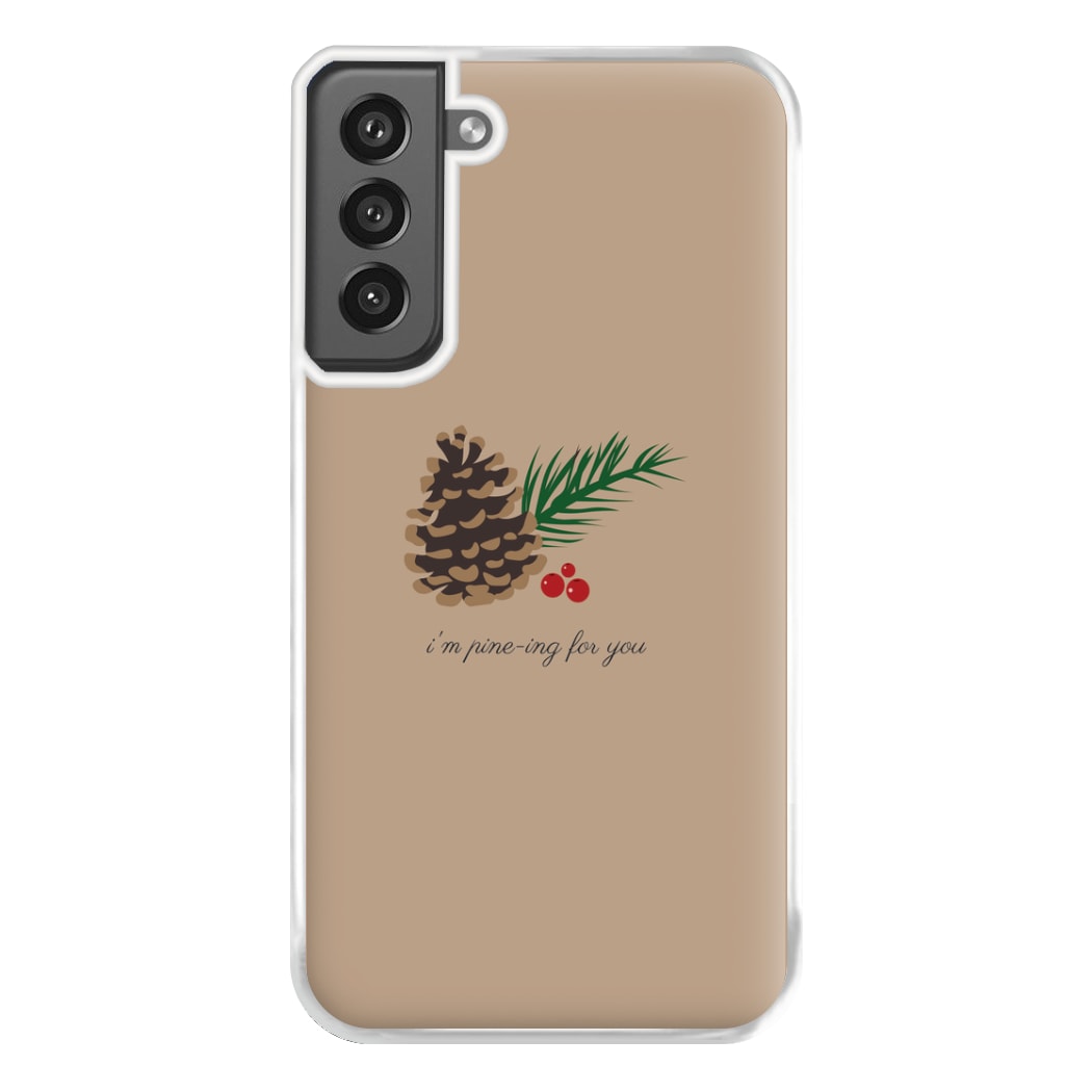 I'm Pine-ing For You - Christmas Phone Case for Galaxy S21FE