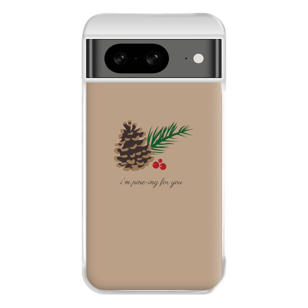 I'm Pine-ing For You - Christmas Phone Case for Google Pixel 8