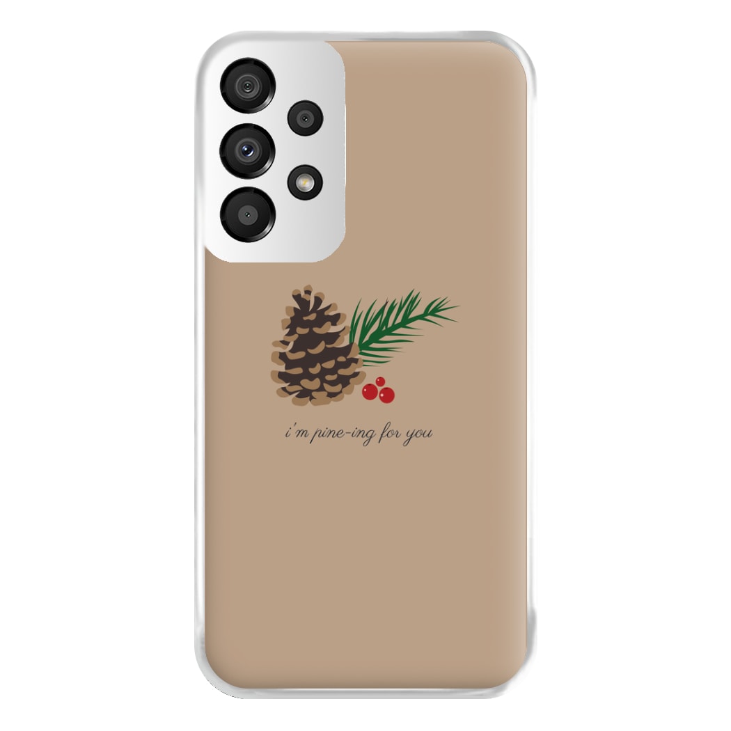 I'm Pine-ing For You - Christmas Phone Case for Galaxy A33