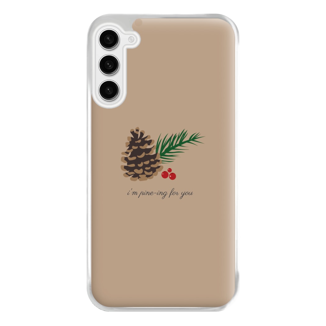 I'm Pine-ing For You - Christmas Phone Case for Galaxy S23FE