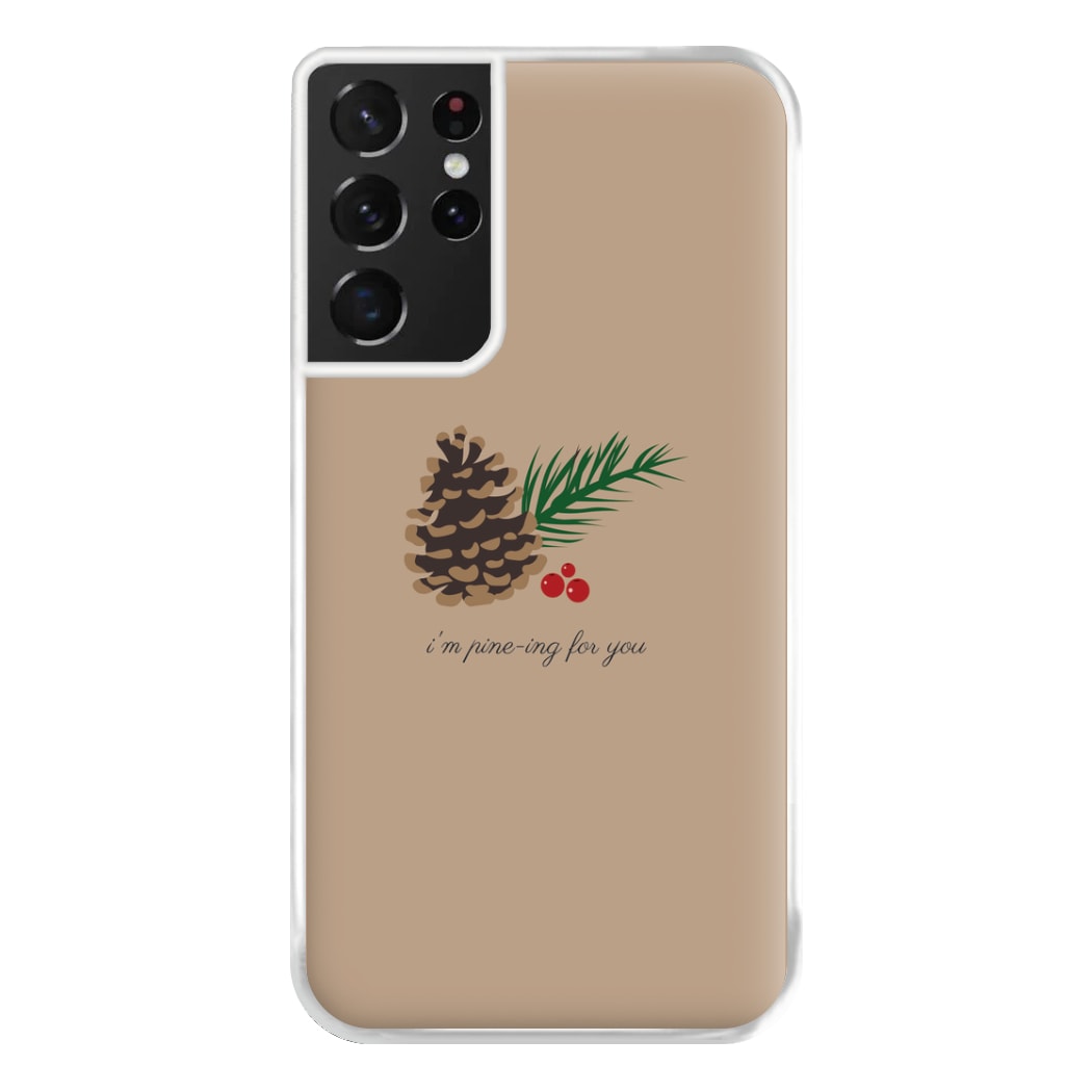 I'm Pine-ing For You - Christmas Phone Case for Galaxy S21 Ultra