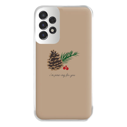 I'm Pine-ing For You - Christmas Phone Case for Galaxy A53