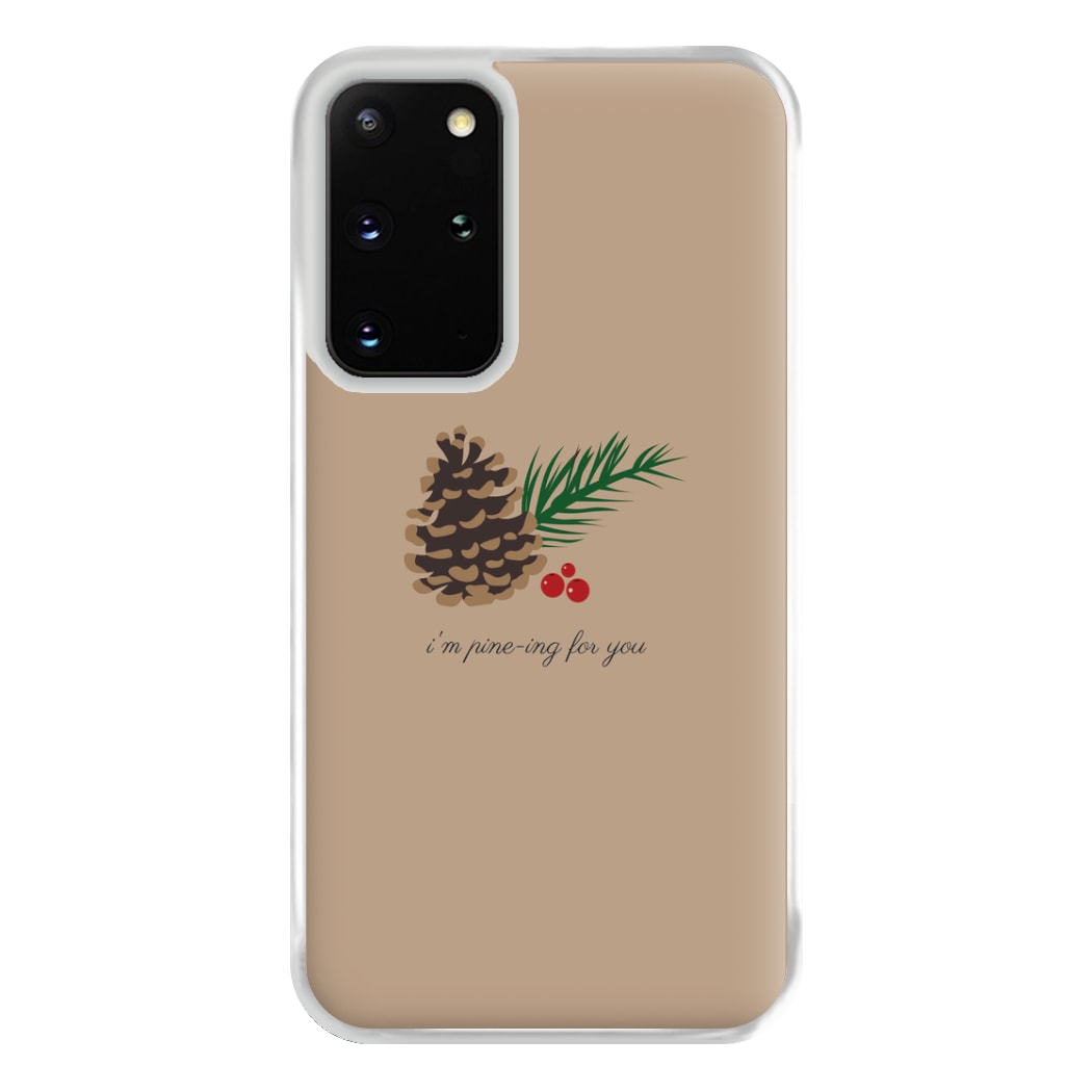 I'm Pine-ing For You - Christmas Phone Case for Galaxy S20 Plus