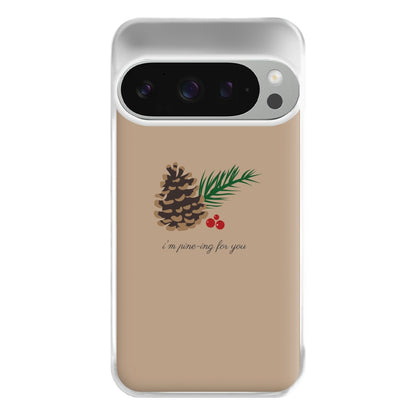 I'm Pine-ing For You - Christmas Phone Case for Google Pixel 9 Pro XL