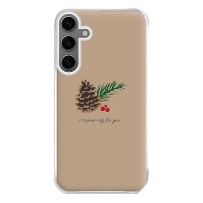 I'm Pine-ing For You - Christmas Phone Case for Galaxy S24FE