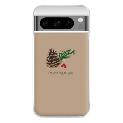 I'm Pine-ing For You - Christmas Phone Case for Google Pixel 8 Pro