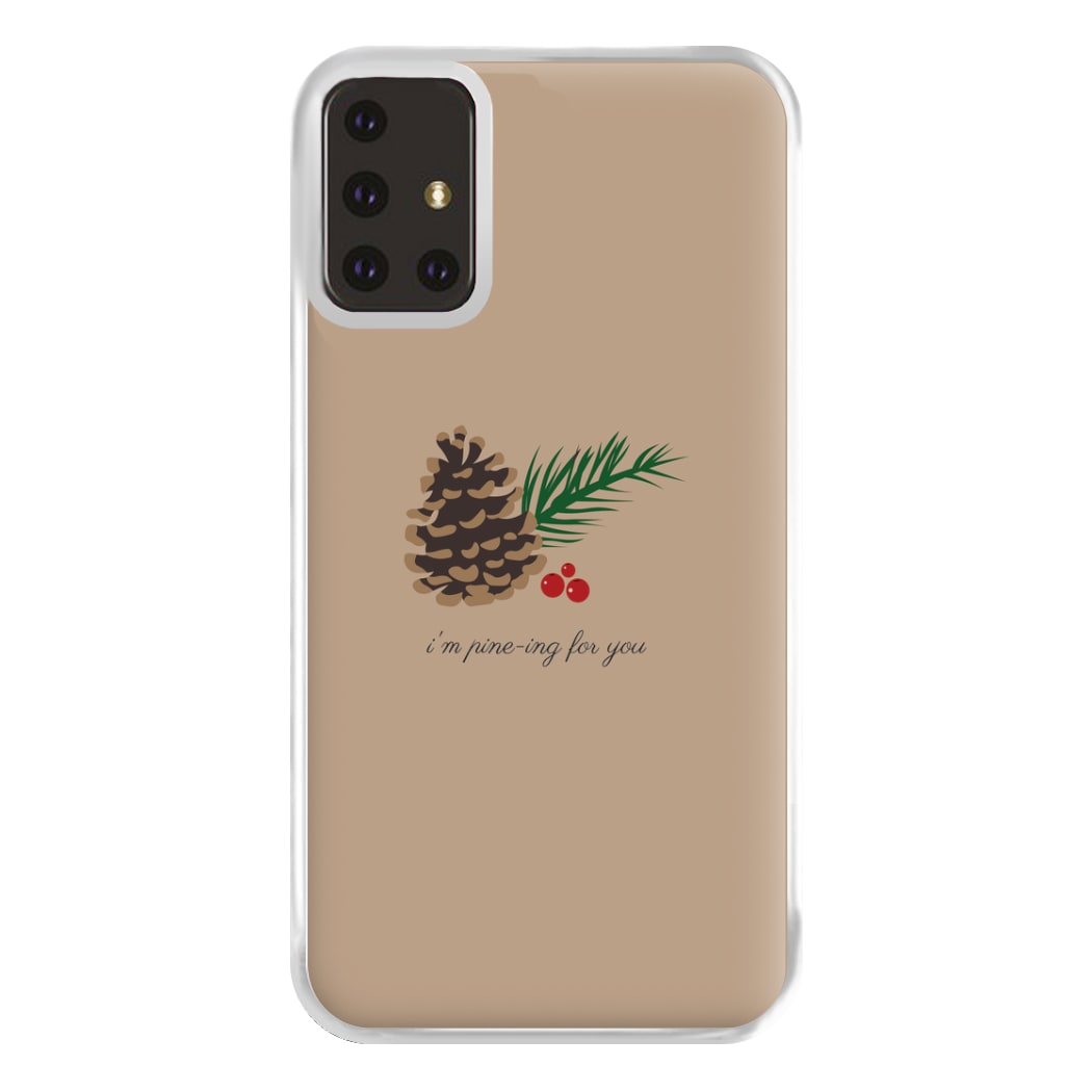 I'm Pine-ing For You - Christmas Phone Case for Galaxy A71