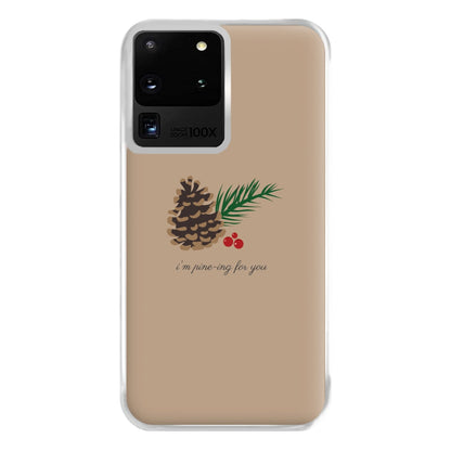 I'm Pine-ing For You - Christmas Phone Case for Galaxy S20 Ultra