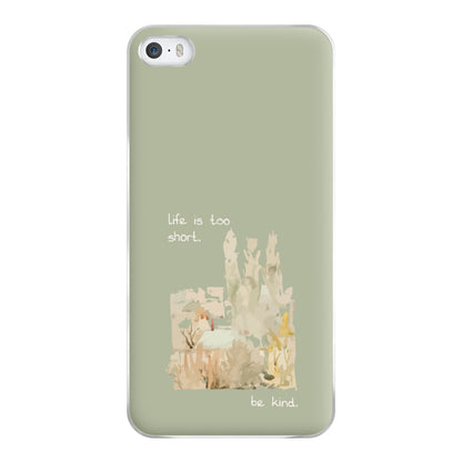 Life Is Too Short Phone Case for iPhone 5 / 5s / SE 2016