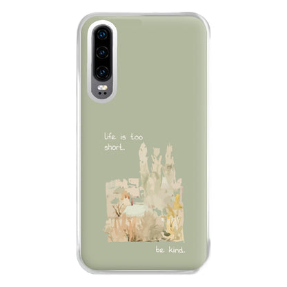 Life Is Too Short Phone Case for Huawei P30