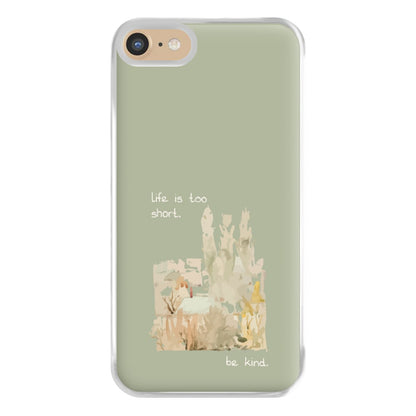 Life Is Too Short Phone Case for iPhone 6 / 7 / 8 / SE