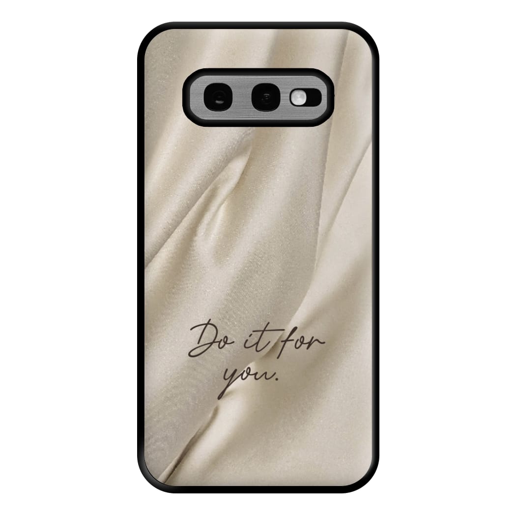 Do It For You Silk Phone Case for Galaxy S10e