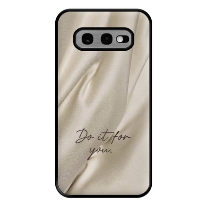 Do It For You Silk Phone Case for Galaxy S10e