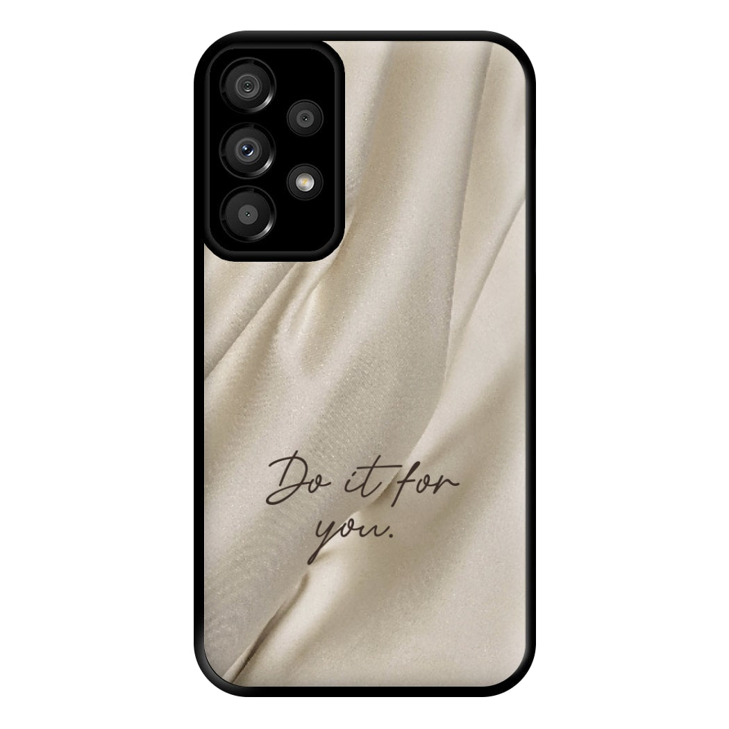 Do It For You Silk Phone Case for Galaxy A33