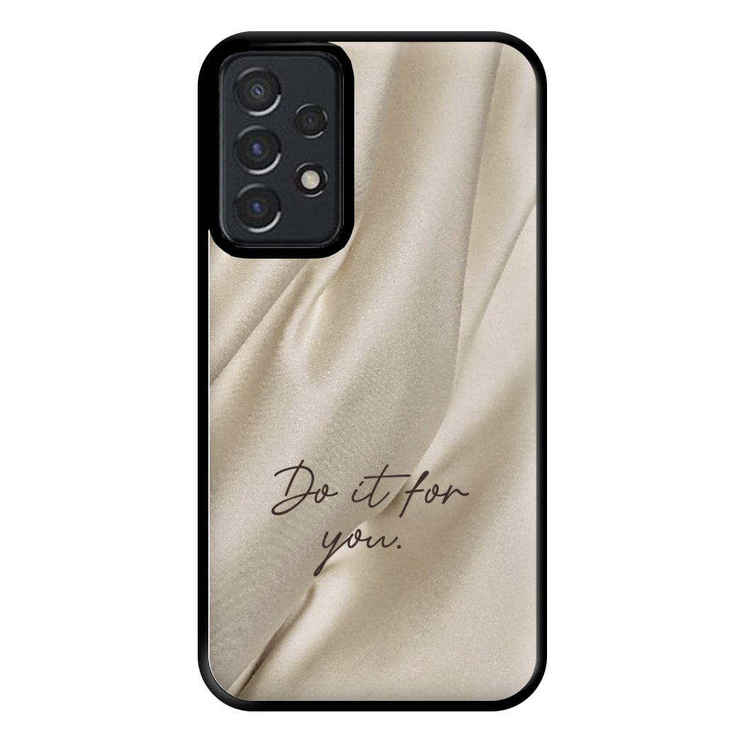Do It For You Silk Phone Case for Galaxy A52 / A52s