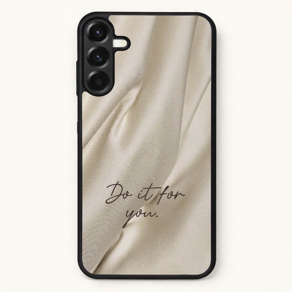 Do It For You Silk Phone Case for Galaxy A17