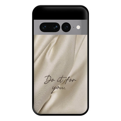 Do It For You Silk Phone Case for Google Pixel 7 Pro