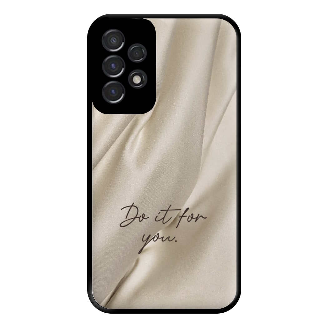 Do It For You Silk Phone Case for Galaxy A53