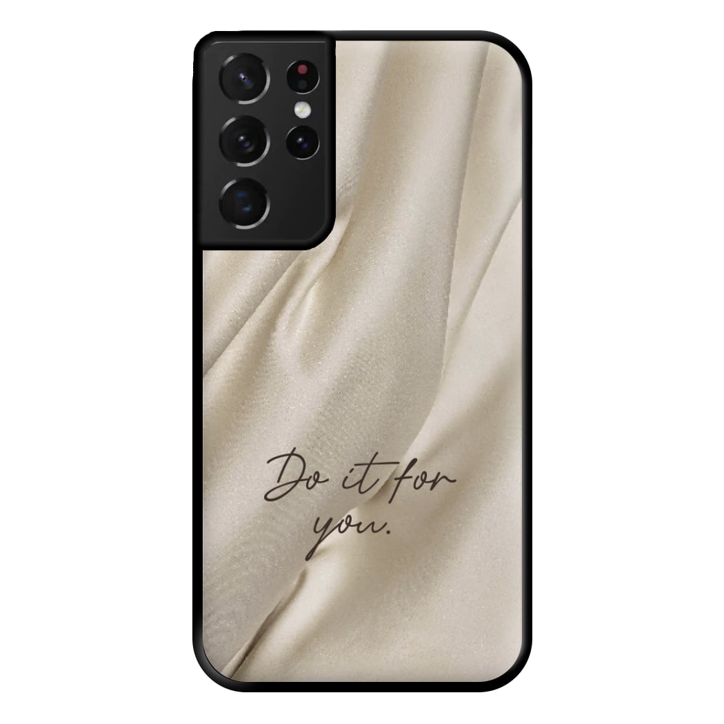 Do It For You Silk Phone Case for Galaxy S21 Ultra