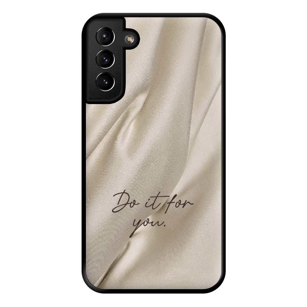 Do It For You Silk Phone Case for Galaxy S21 Plus