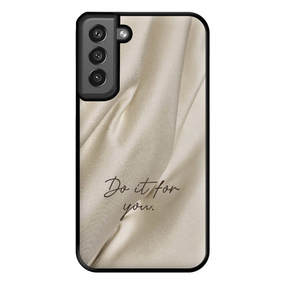 Do It For You Silk Phone Case for Galaxy S21FE