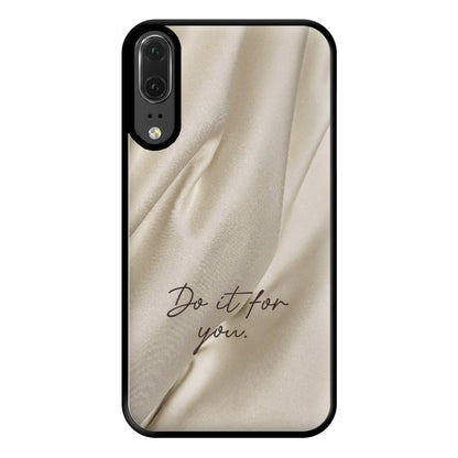 Do It For You Silk Phone Case for Huawei P20