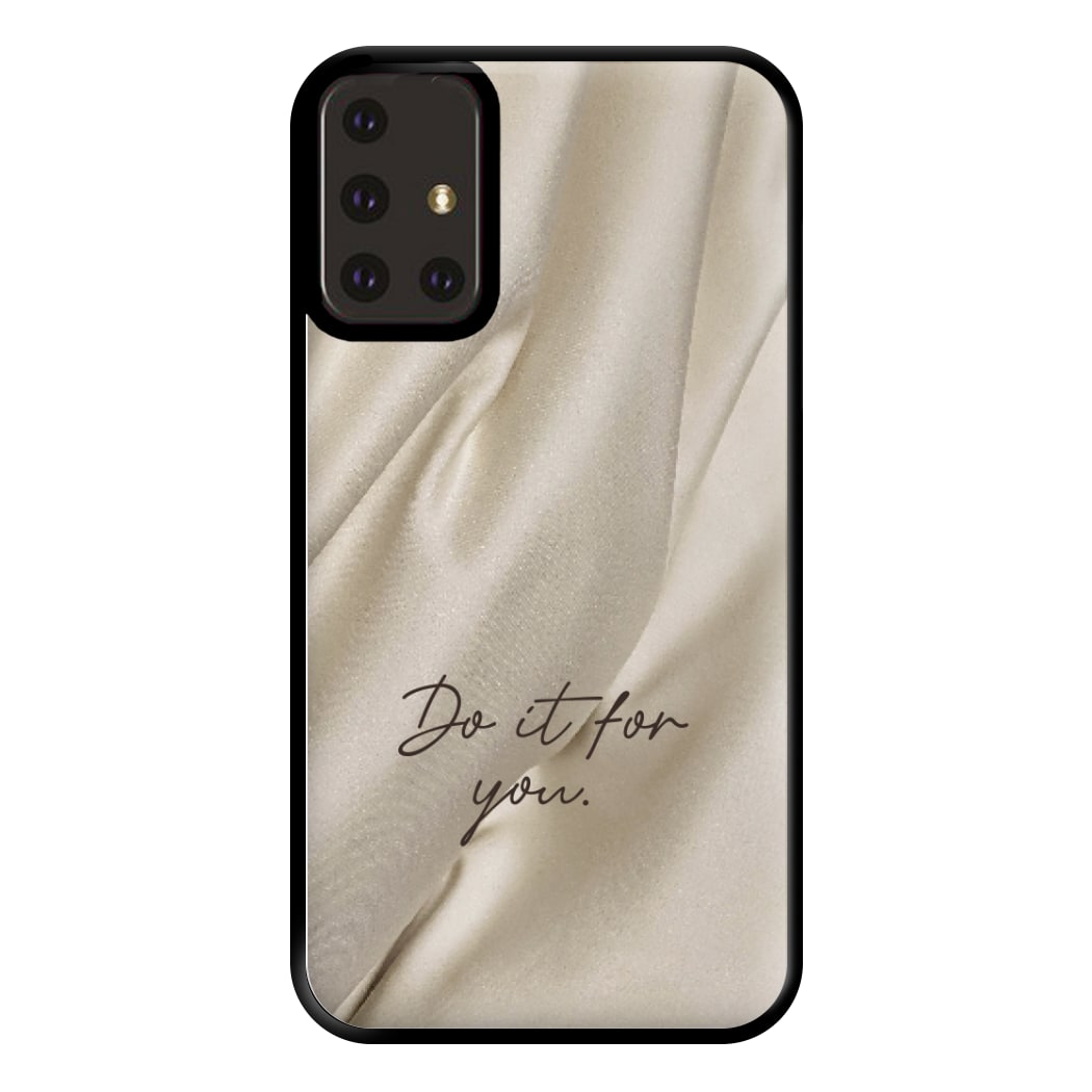 Do It For You Silk Phone Case for Galaxy A71