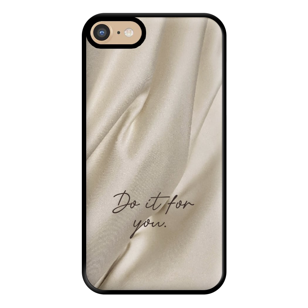 Do It For You Silk Phone Case for iPhone 6 / 7 / 8 / SE