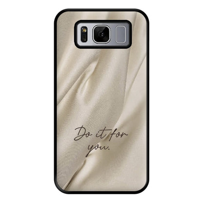 Do It For You Silk Phone Case for Galaxy S8 Plus