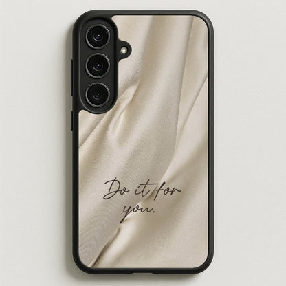 Do It For You Silk Phone Case for Galaxy S25FE