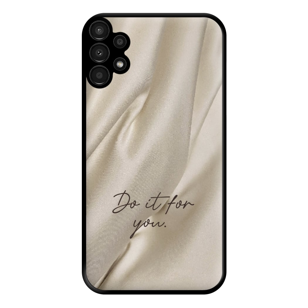 Do It For You Silk Phone Case for Galaxy A13