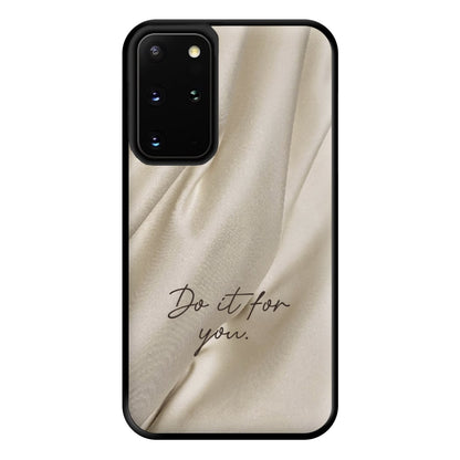 Do It For You Silk Phone Case for Galaxy S20 Plus