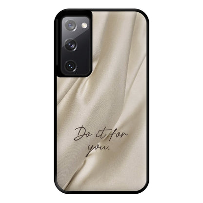 Do It For You Silk Phone Case for Galaxy S20FE