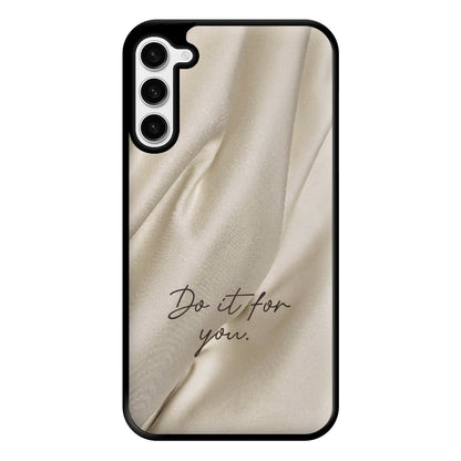 Do It For You Silk Phone Case for Galaxy S23 Plus