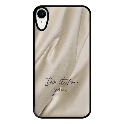 Do It For You Silk Phone Case for iPhone XR