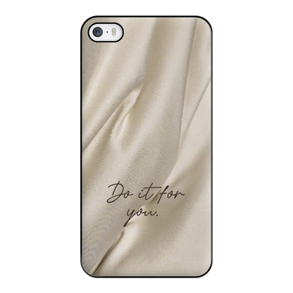 Do It For You Silk Phone Case for iPhone 5 / 5s / SE 2016