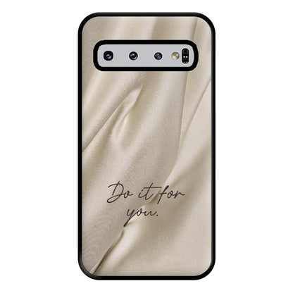Do It For You Silk Phone Case for Galaxy S10 Plus