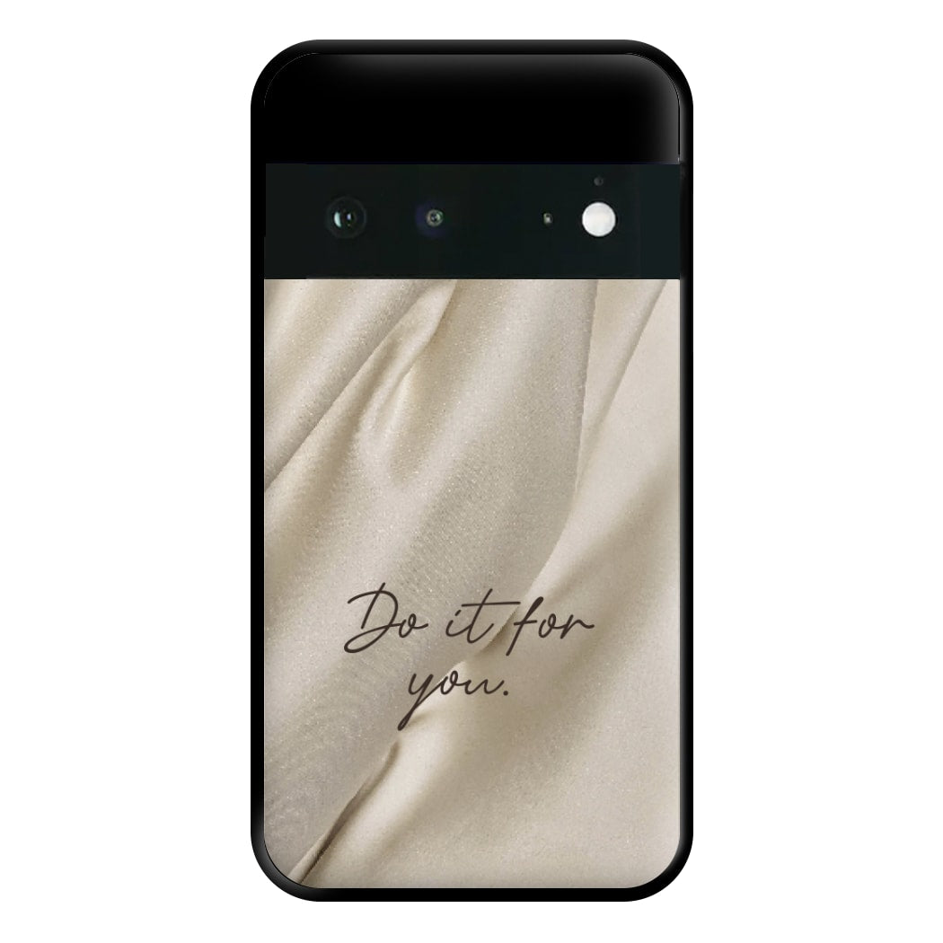Do It For You Silk Phone Case for Google Pixel 6a