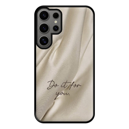 Do It For You Silk Phone Case for Galaxy S24 Ultra