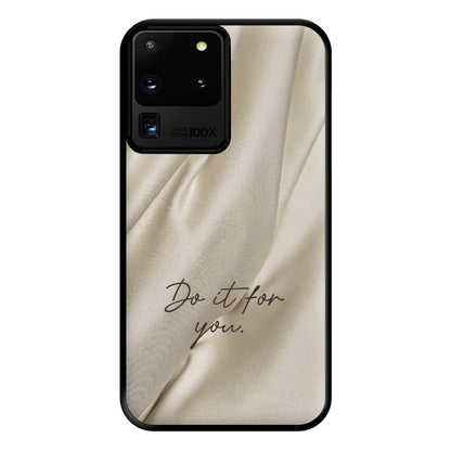 Do It For You Silk Phone Case for Galaxy S20 Ultra