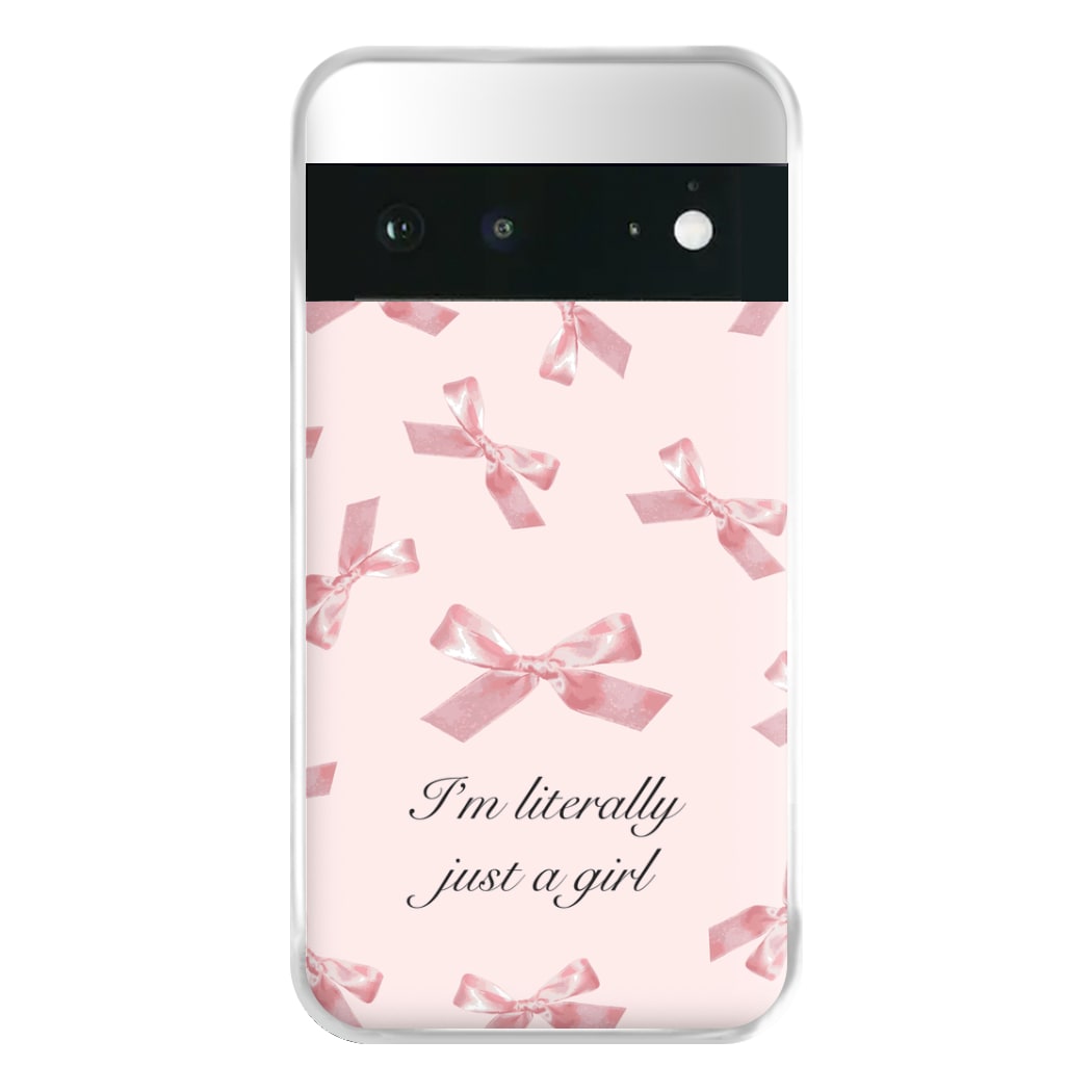 I'm Literally Just A Girl Bows Pattern Phone Case for Google Pixel 6a
